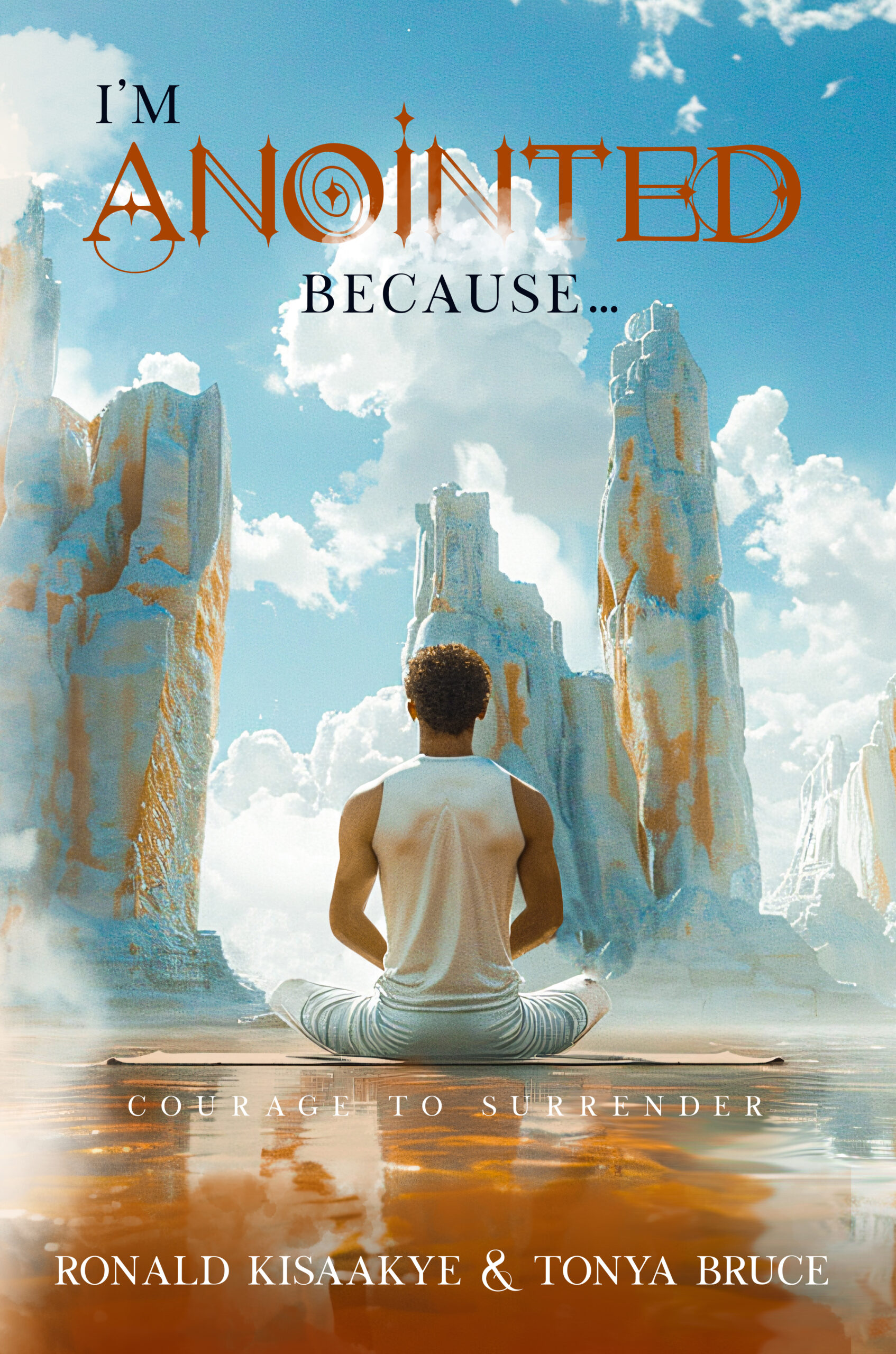I’m Anointed Because… by Ronald Kisaakye, Tonya Bruce