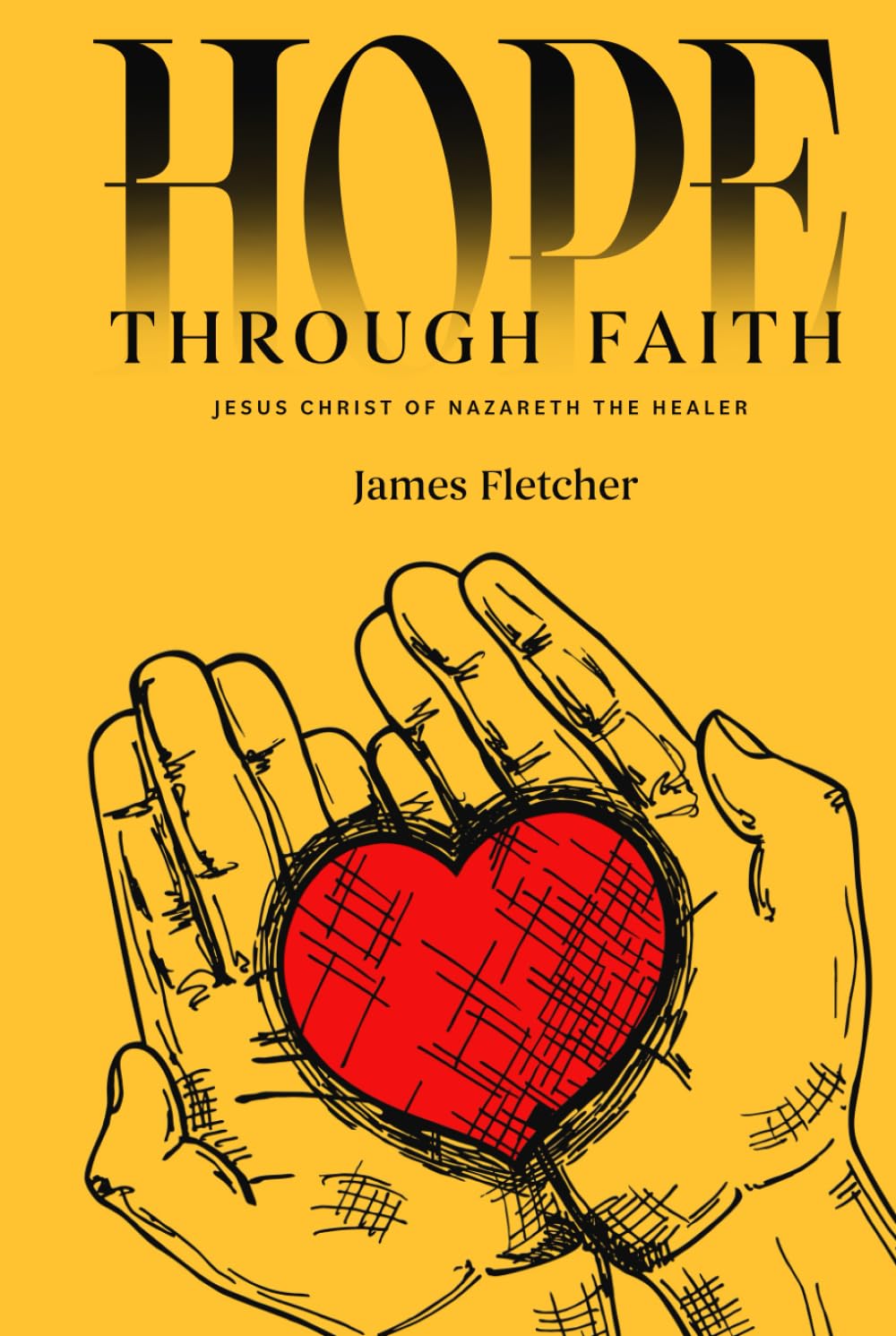 HOPE THROUGH FAITH by James Fletcher