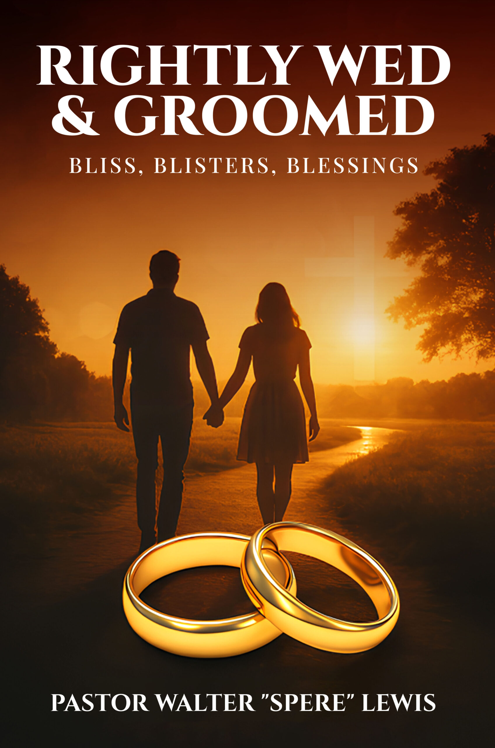 Rightly Wed & Groomed by Pastor Walter Spere Lewis