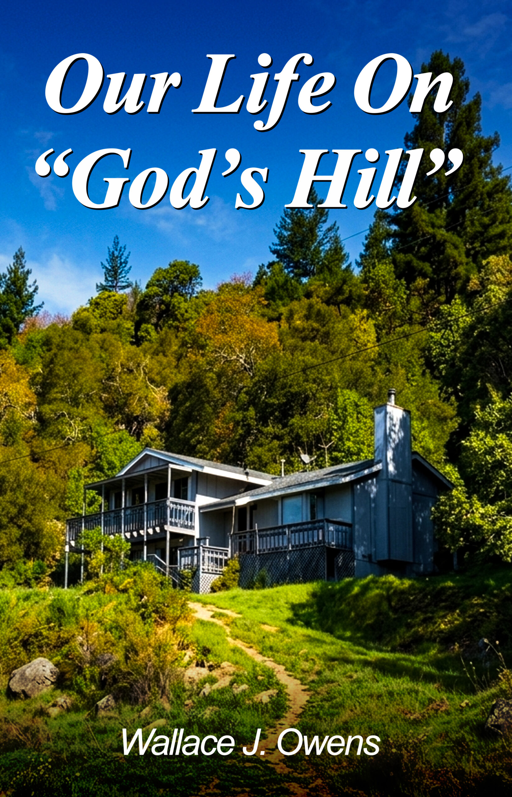 Our Life On “God’s Hill” by Wallace J. Owens