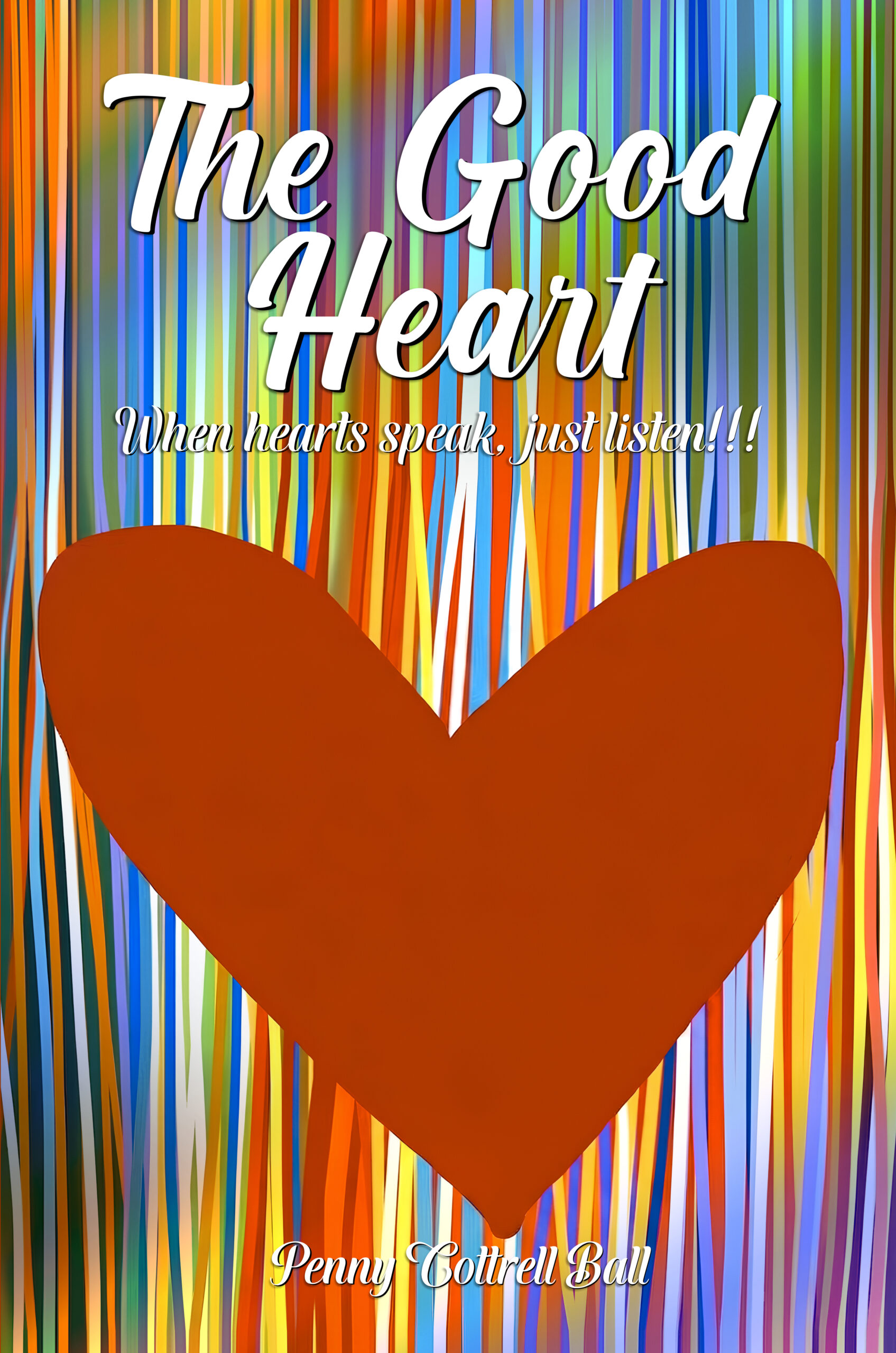 The Good Heart by Penny Cottrell Ball