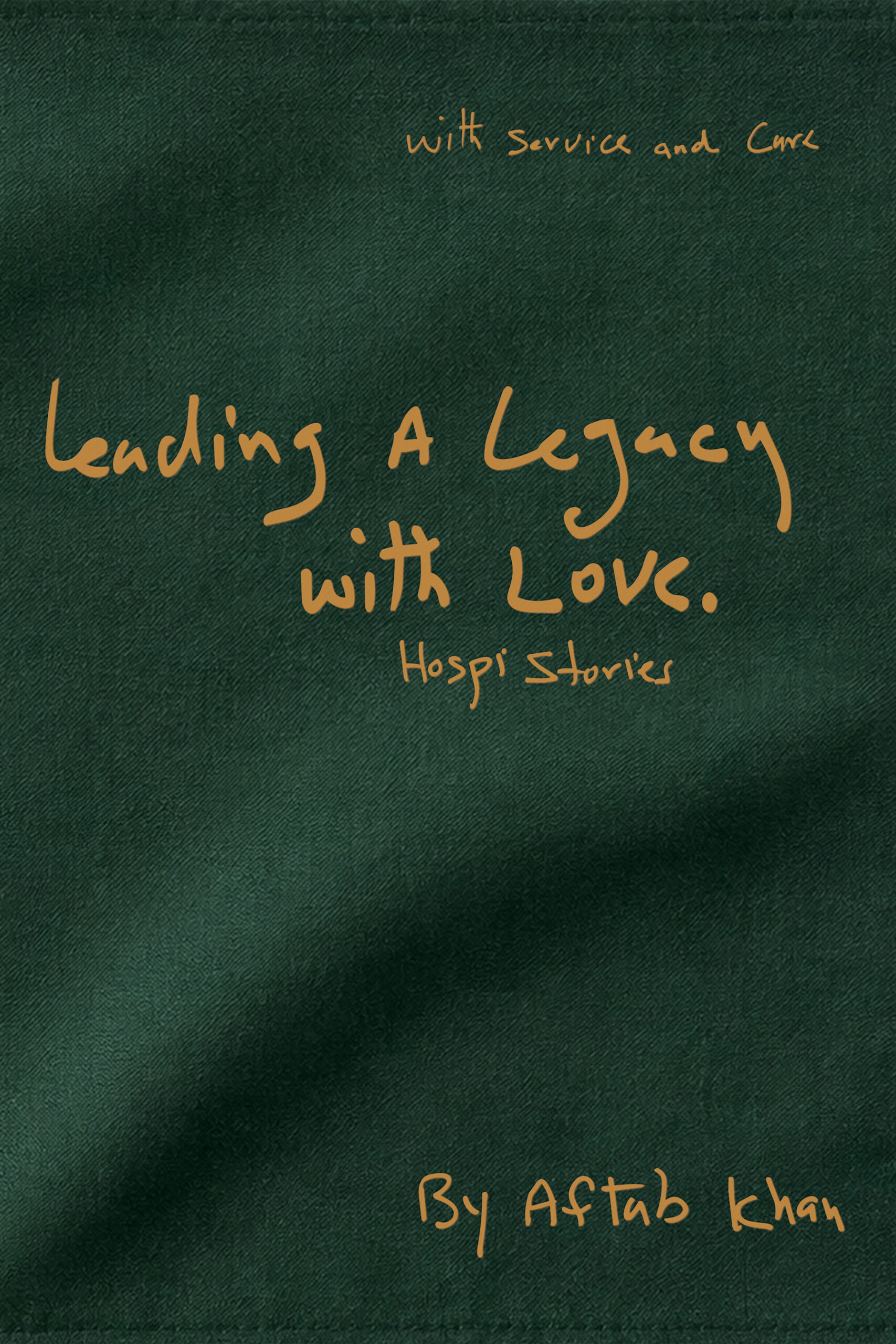 Leading a Legacy with Love by Aftab Khan